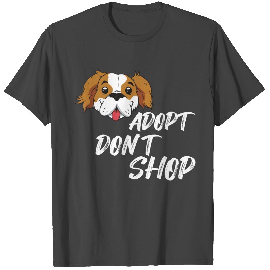 DOG RESCUE / ANIMAL RESCUE: Adopt Don't Shop T Shirts