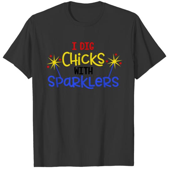 I Dig Chicks With Sparklers 4th of July T-shirt