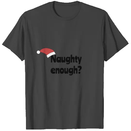 Naughty Enough? Sexy Christmas T Shirts