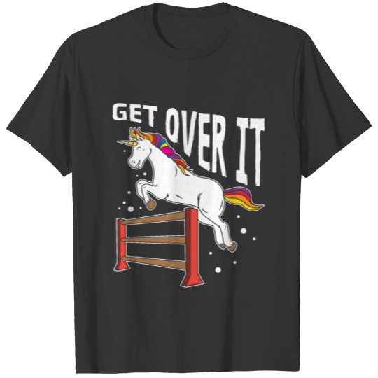 Unicorn hurdles hurdles Get over it T Shirts