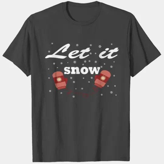 Let it Snow - gloves - Merry Christmas T Shirts