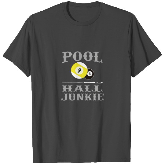 Pool Hall Junkie Billiards Pool Player Funny Gift T Shirts