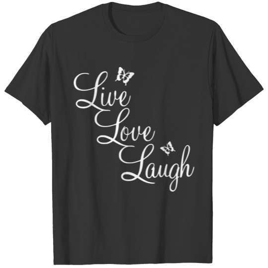 Live - Love - Laugh - Butterflies T-shirt