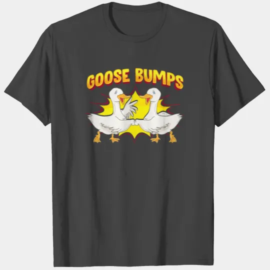 Goose Bumps Goosebumps Geese Pun Animal Lover T Shirts