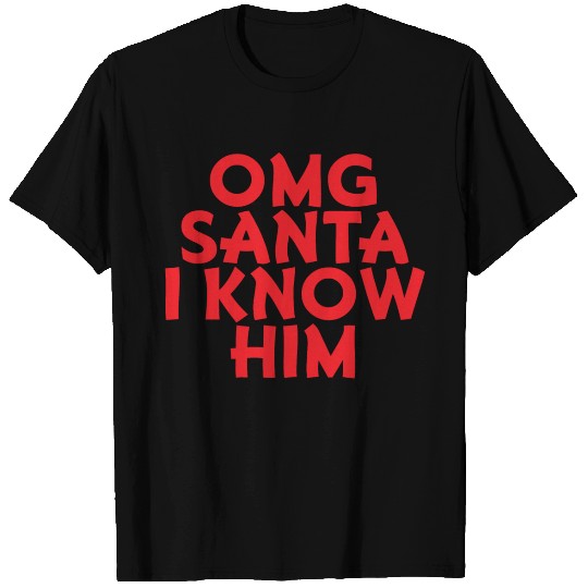 Omg santa i know him T Shirts design for event