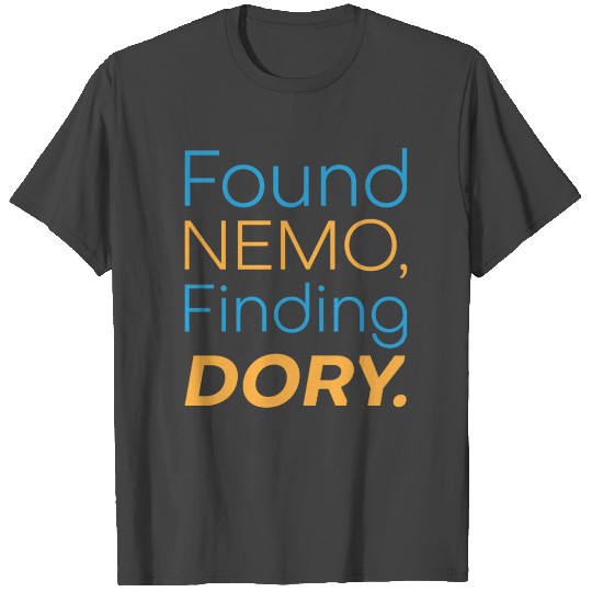 Found Nemo, Finding Dory T Shirts