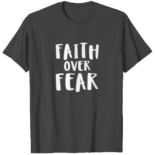 Faith Over Fear T Shirts