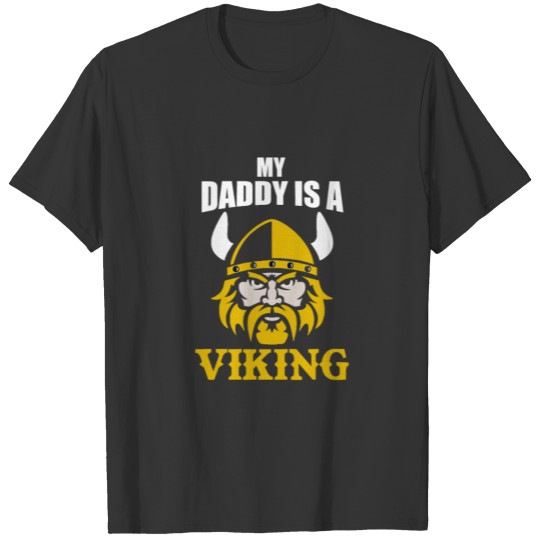 My Daddy is a Viking | Vikings Thor Odin Wotan Tyr T Shirts