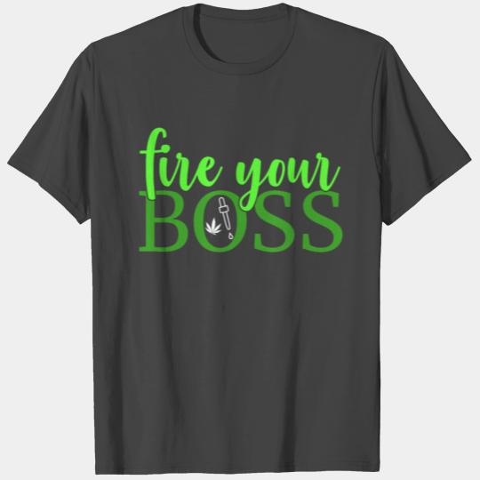 Fire Your Boss CBD Hemp Oil Seller Cannabidiol T Shirts