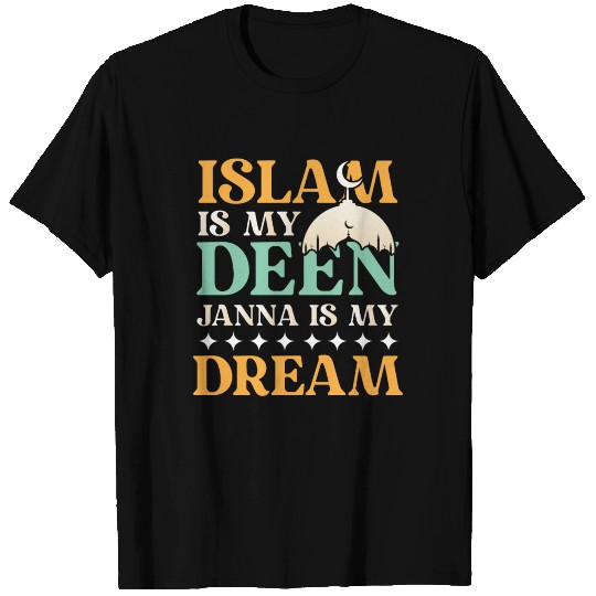 ISLAM IS MY DEEN JANNA IS MY DREAM T Shirts