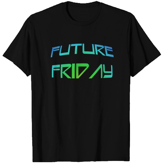 Future Friday Environment Protest movement T Shirts