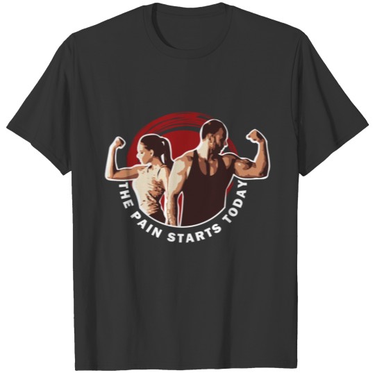 The Pain Starts Today Gym Shirt T-shirt