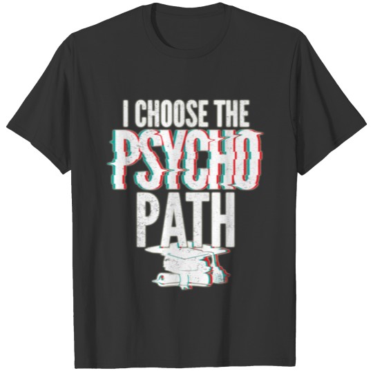 I Chose Psycho Path Funny Psychology Major T Shirts