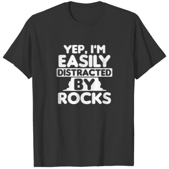 Geologist Easily Distracted By Rocks Gift T-shirt