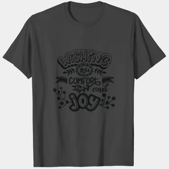 Wishing you Comfort and Joy - Christmas Gift T Shirts