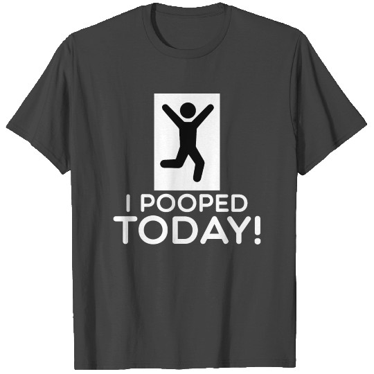 I Pooped Today Funny Poop T Shirts