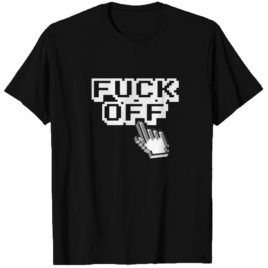 Fuck Off Pixelart Slogan Provocation T Shirts