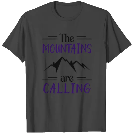 The Mountains Are Calling bw T Shirts
