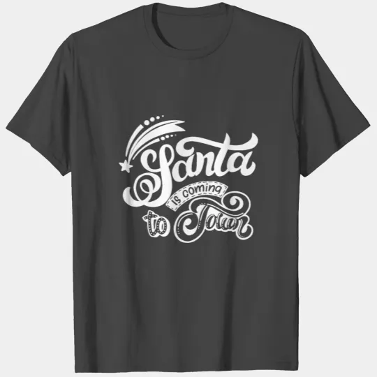 Santa is coming to Town - Christmas Gift T Shirts