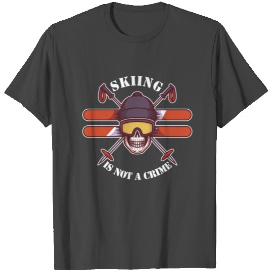 Skiing is not a crime T Shirts