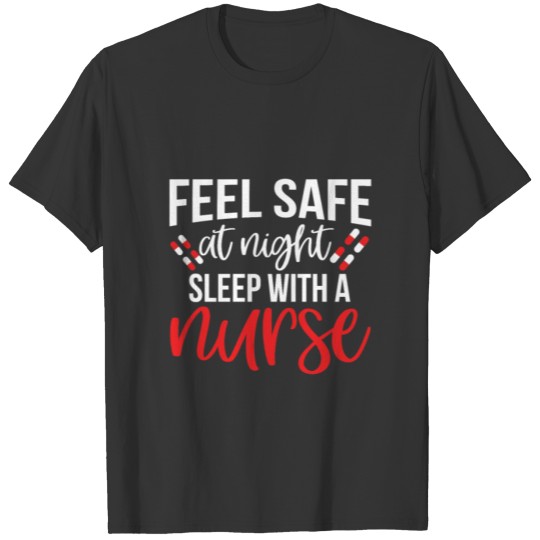Feel Safe At Night Sleep With A Nurse Funny T-shirt
