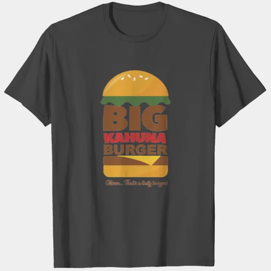 Big Kahuna Burger T Shirts