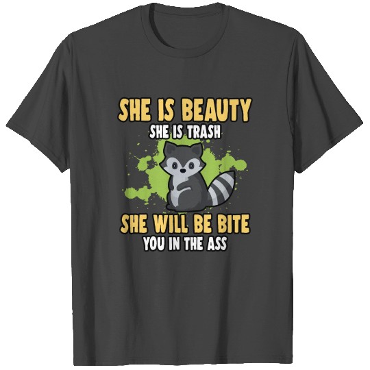 She is beauty, she is trash panda cute animal T Shirts