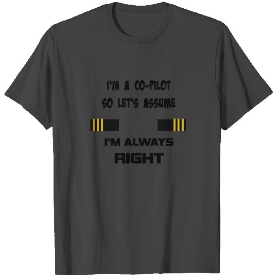Co-pilot, for pilots and aviation enthusiasts T Shirts