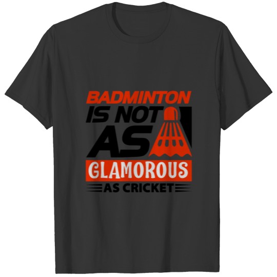 Badminton is not as 01 T-shirt