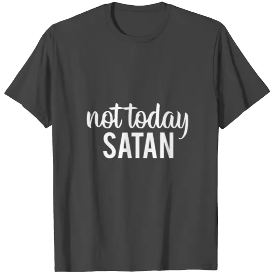 not today satan T Shirts