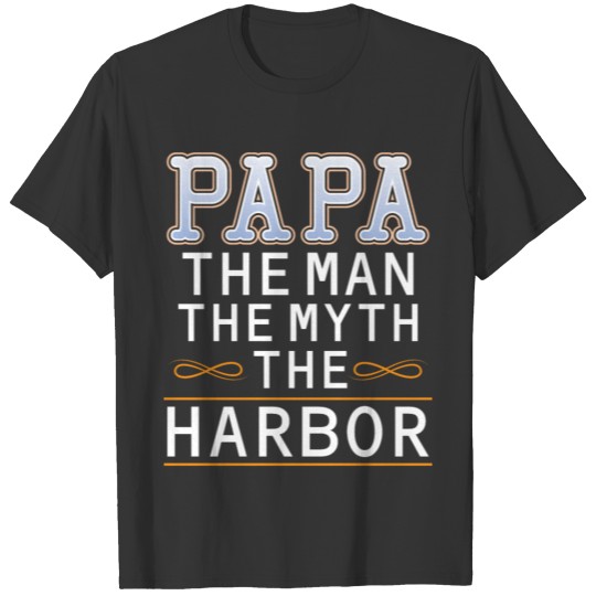Papa the man the legend the harbor T-shirt