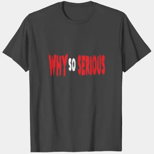 why so serious joker quote T Shirts