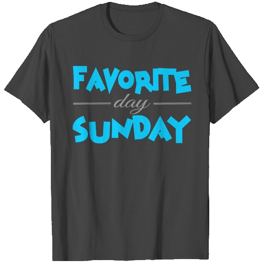 favorite day sunday T Shirts
