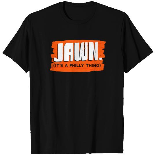 Jawn It's A Philly Thing T Shirts