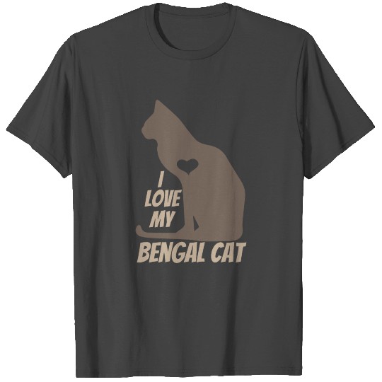 I love my Bengal Cat Cat Owner Funny Gift Idea T Shirts