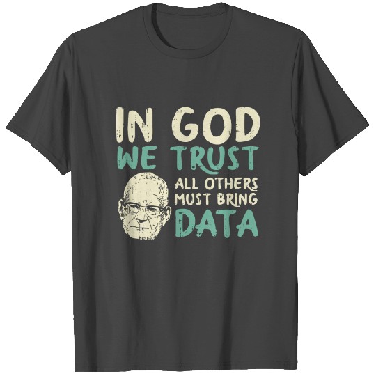 In God We Trust All Others Must Bring Data T Shirts