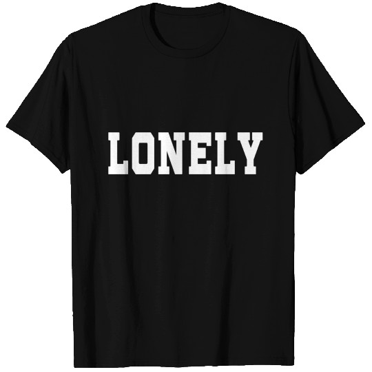 lonely T Shirts
