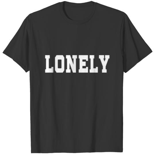 lonely T Shirts