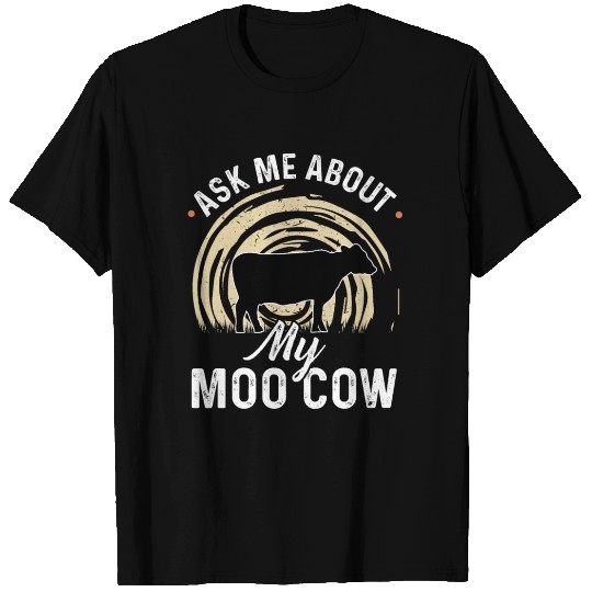 Ask Me About My Moo Cow T Shirts