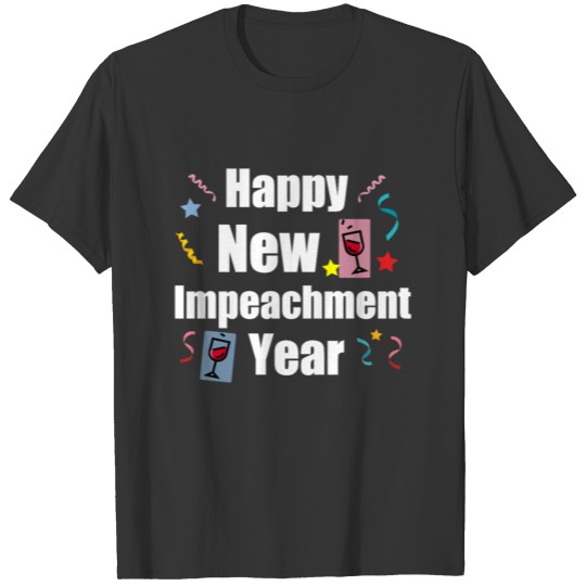 Happy New Impeachment Year Wine Streamers Dark T Shirts