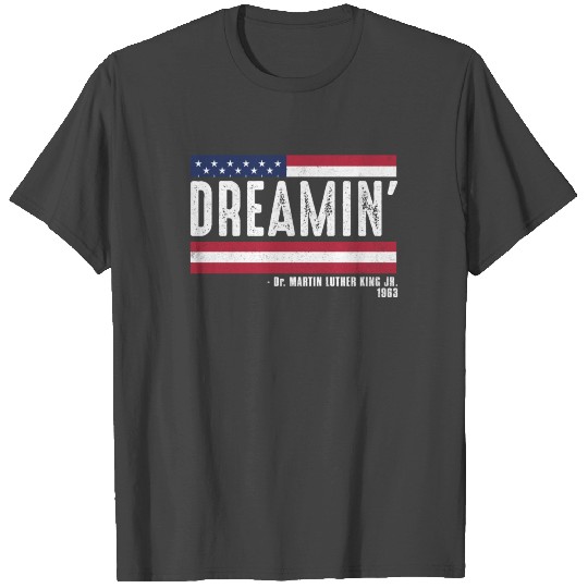 American Flag Dreamin MLK Quote T Shirts