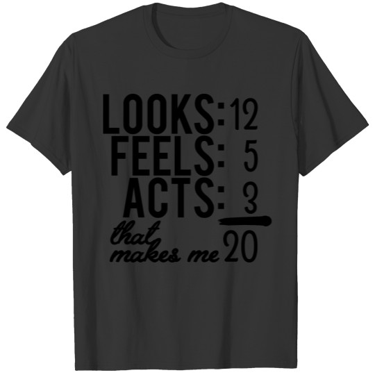 Looks 12 feels 5 acts 3, funny 20th birthday, 20 T-shirt