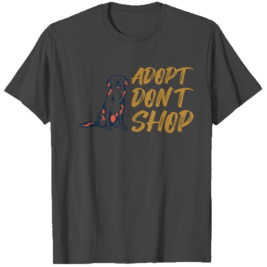 DOG RESCUE / ANIMAL RESCUE: Adopt Don't Shop T Shirts