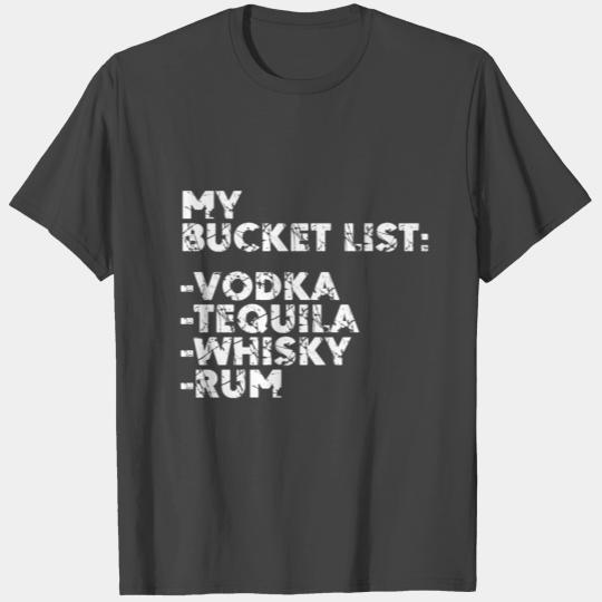 MY BUCKET LIST - VODKA TEQUILA WHISKY RUM (LOL) T Shirts