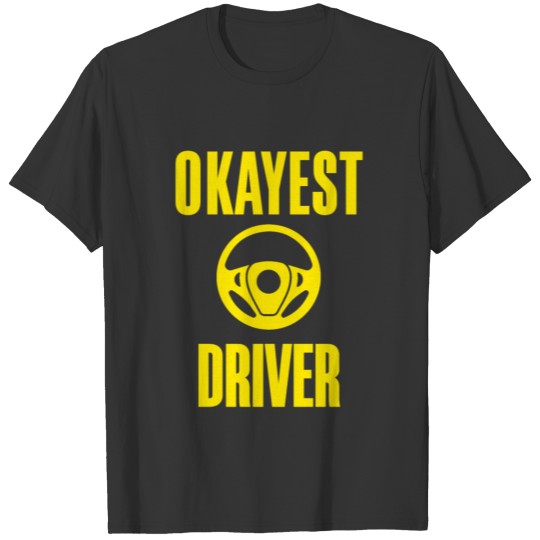 Steering Wheel Okayest Driver T Shirts