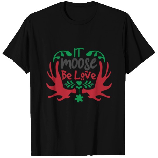 Moose Be Love T Shirts