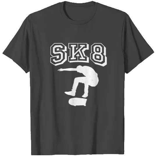 SK8 Skateboarding Skateboarder Fancy Gift T Shirts