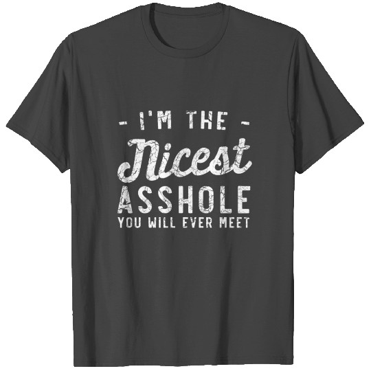 Nicest Asshole T Shirts