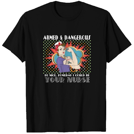 Nurse T Shirts, Rosie the Riveter Armed Dangerous