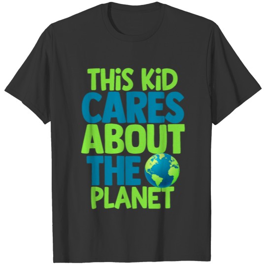 This Kid Cares About The Planet Earth Day Fun T Shirts